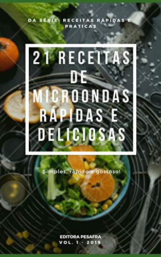 Livro PDF 21 RECEITAS DE MICRO-ONDAS RÁPIDAS E DELICIOSAS (Receitas Rápidas e Práticas Livro 1)