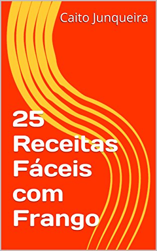 Livro PDF 25 Receitas Fáceis com Frango (Banquete Fácil Livro 13)