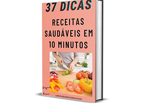 Livro PDF 37 dicas receitas saudáveis em 10 minutos: Receitas Saudáveis