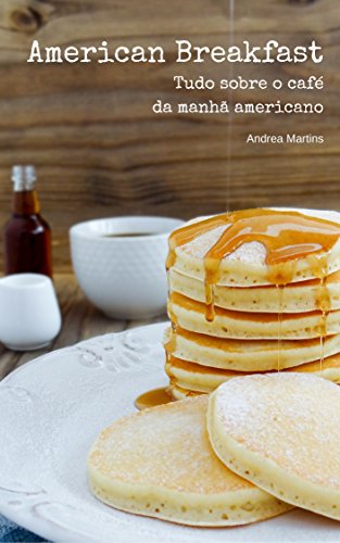 Capa do livro: American Breakfast: Tudo sobre o café da manhã americano (Inglês Gourmet) - Ler Online pdf