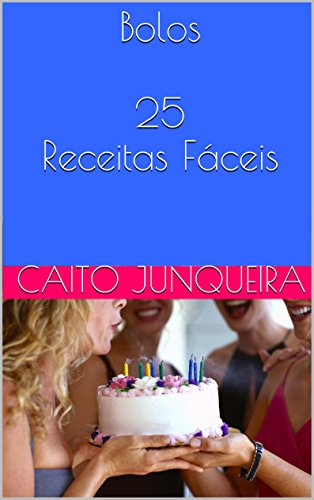 Livro PDF Bolos 25 Receitas Fáceis (Banquete Fácil Livro 5)