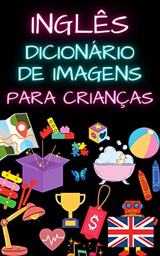 Livro PDF: Dicionário de imagens de inglês para crianças: Imagens coloridas, alfabeto, números, formas, primeiros passos com uma língua estrangeira (CRIANÇAS | Línguas estrangeiras)