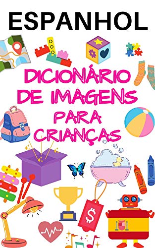 Livro PDF: Dicionário ilustrado espanhol para crianças: Bebê bilíngüe (CRIANÇAS | Línguas estrangeiras)