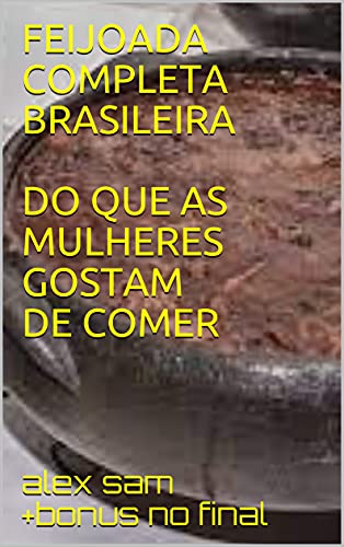 Livro PDF FEIJOADA COMPLETA BRASILEIRA DO QUE AS MULHERES GOSTAM DE COMER