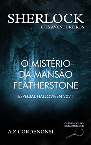 Livro PDF O Mistério da Mansão Featherstone (Os Feriados do Jovem Sherlock)