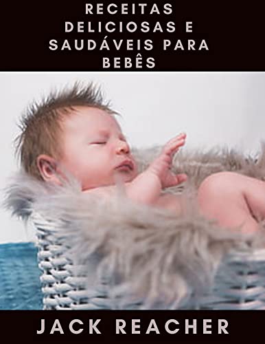 Livro PDF RECEITAS DELICIOSAS E SAUDÁVEIS PARA BEBÊS