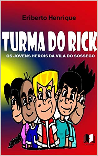 Livro PDF TURMA DO RICK : OS JOVENS HERÓIS DA VILA DO SOSSEGO