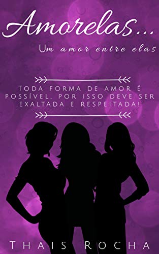 Livro PDF Amorelas…: Um amor entre elas. (Amor Trilateral Livro 3)