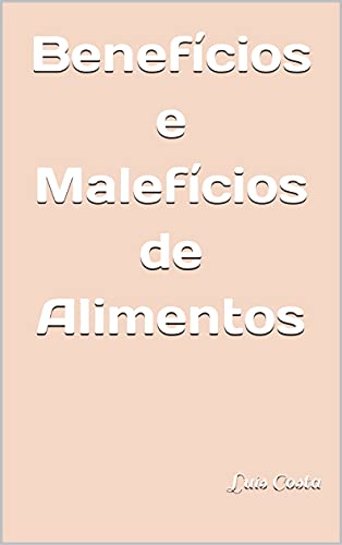 Livro PDF: Benefícios e Malefícios de Alimentos