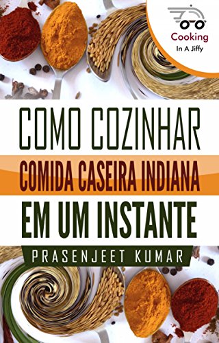 Livro PDF Como Cozinhar Comida Caseira Indiana em um Instante