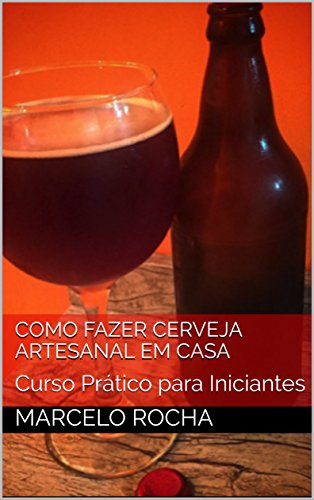 Livro PDF Como Fazer Cerveja Artesanal em Casa: Curso Prático para Iniciantes