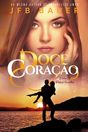 Livro PDF Doce Coração: Única Escolha: Livro 3