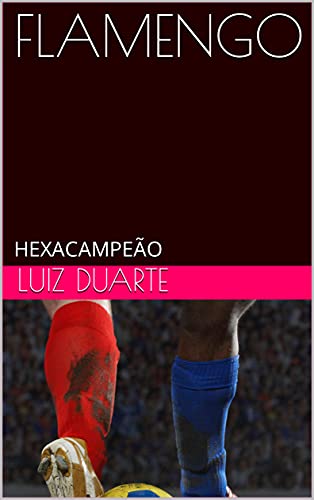 Livro PDF FLAMENGO: HEXACAMPEÃO