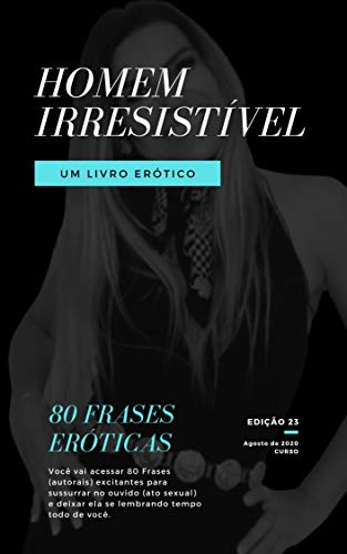 Capa do livro: Homem Irresistível: 80 Frases Eróticas em Ato Sexual - Ler Online pdf