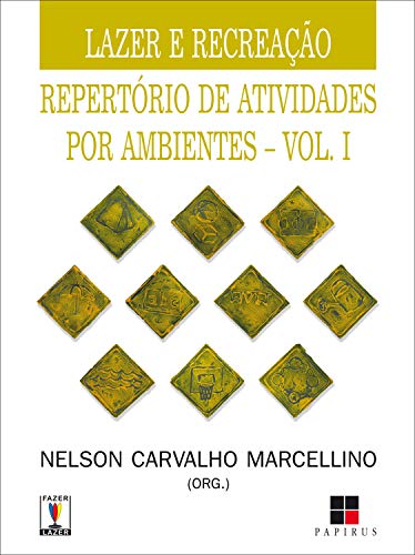 Livro PDF Lazer e recreação: Repertório de atividades por ambientes – VOL. I (Fazer / Lazer Livro 1)