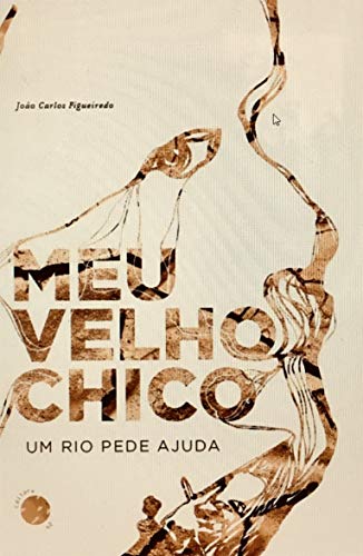 Livro PDF Meu Velho Chico: Uma Expedição Solitária