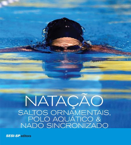 Livro PDF Natação, saltos ornamentais, polo aquático & nado sincronizado (Atleta do Futuro)