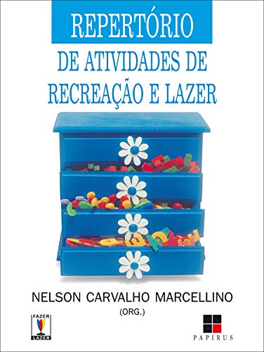 Livro PDF Repertório de atividades de recreação e lazer: para hotéis, acampamentos, prefeituras, clubes e outros (Fazer / Lazer)