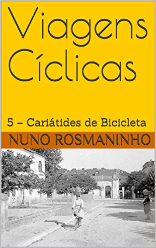 Capa do livro: Viagens Cíclicas: 5 – Cariátides de Bicicleta - Ler Online pdf