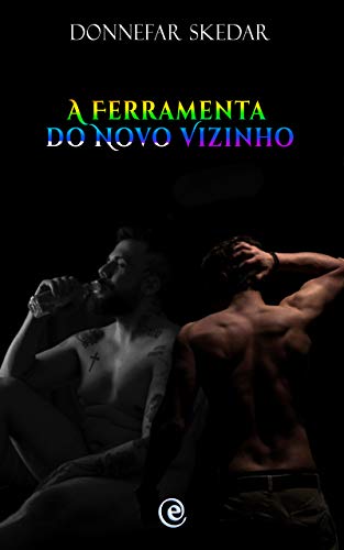 Livro PDF A Ferramenta do Novo Vizinho: Pornô Escrito