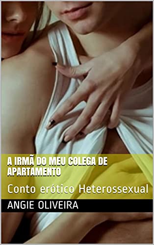 Livro PDF A irmã do meu colega de apartamento : Conto erótico Heterossexual