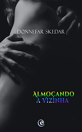 Livro PDF Almoçando a Vizinha: Pornô Escrito