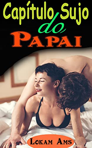 Capa do livro: Capítulo Sujo do Papai: Rough Daddy Dom | Compartilhado em público | Submissão forçada | Erotic Rough Hardcore Dirty Forbidden Taboo Sex Stories & Mais … - Ler Online pdf