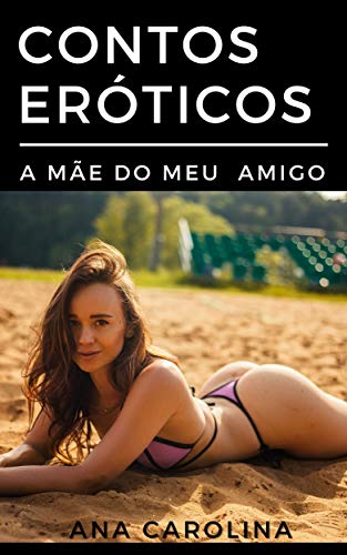 Capa do livro: Contos Eróticos: A mãe do meu amigo (Contos eróticos hot) - Ler Online pdf