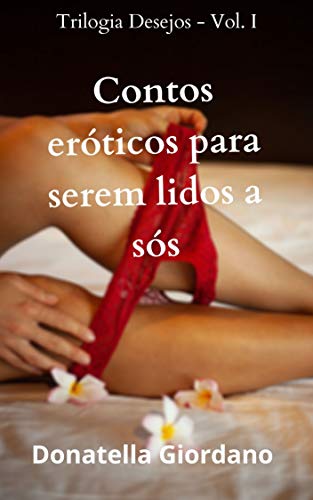 Livro PDF: Contos Eróticos para serem lidos a Sós (Trilogia Desejos Livro 1)