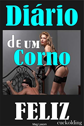 Capa do livro: Diário de um Corno Feliz: Sexo e Submissão - Ler Online pdf