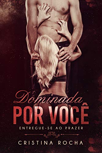 Capa do livro: Dominada por Você: Entregue-se ao Prazer - Ler Online pdf