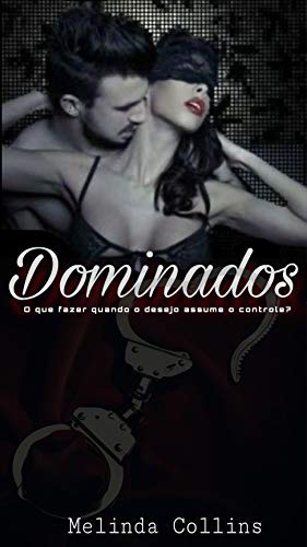 Livro PDF Dominados: O que fazer quando o desejo assume o controle?