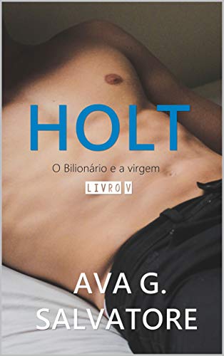 Capa do livro: HOLT 5 (O Bilionário e a Virgem) - Ler Online pdf