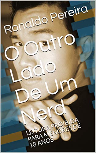 Livro PDF: O Outro Lado De Um Nerd: LEITURA PROIBIDA PARA MENORES DE 18 ANOS