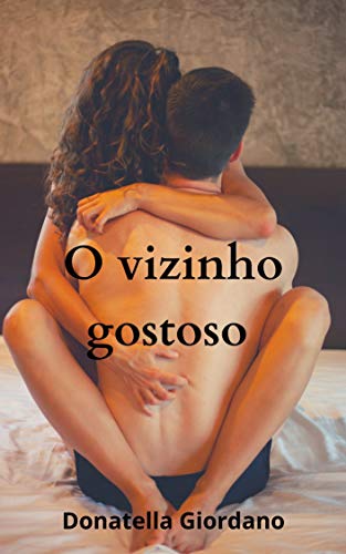 Livro PDF: O vizinho gostoso: Conto erótico