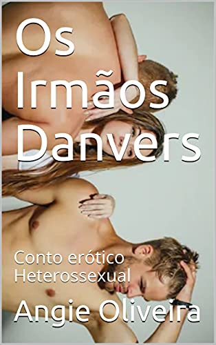 Livro PDF Os Irmãos Danvers : Conto erótico Heterossexual