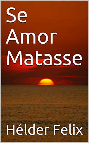 Livro PDF Se Amor Matasse (Cafezinho com a Morte)