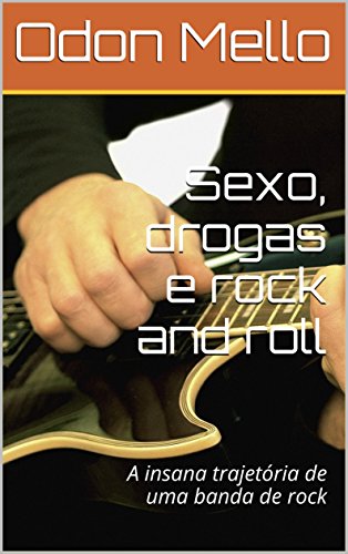 Pdf Sexo Drogas E Rock And Roll A Insana Trajetória De Uma Banda De Rock Saraiva Conteúdo 