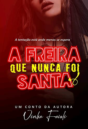 Livro PDF A FREIRA QUE NUNCA FOI SANTA