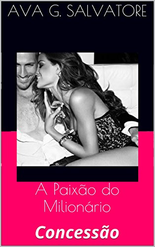 Livro PDF: A Paixão do Milionário: Concessão