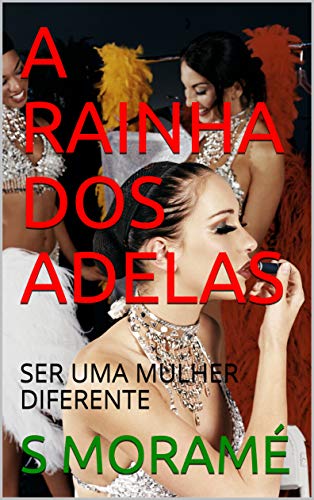 Livro PDF A RAINHA DOS ADELAS: SER UMA MULHER DIFERENTE