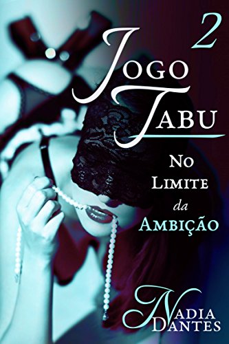 Livro PDF Jogo Proibido: No Limite da Ambição (Parte 2)