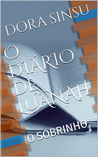 Capa do livro: O DIÁRIO DE LUANAH : O SOBRINHO - Ler Online pdf