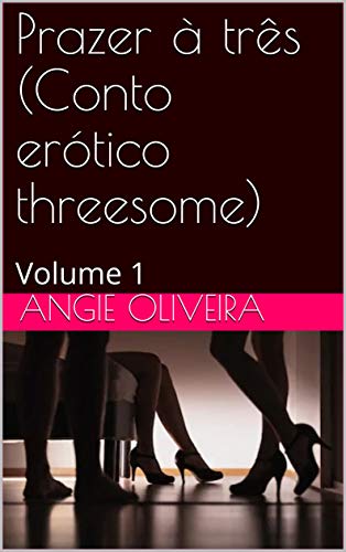 Livro PDF Prazer à três (Conto erótico threesome) : Volume 1