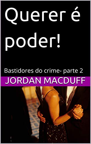 Livro PDF: Querer é poder!: Bastidores do crime- parte 2