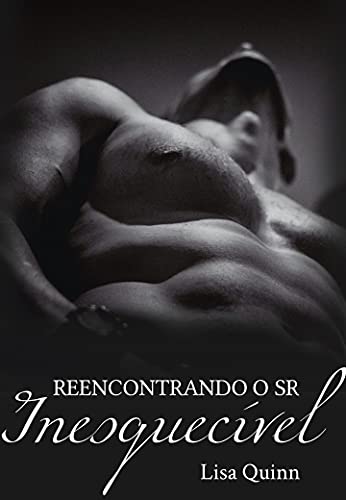 Capa do livro: Reencontrando o Sr. Inesquecível (Inesquecíveis Livro 2) - Ler Online pdf