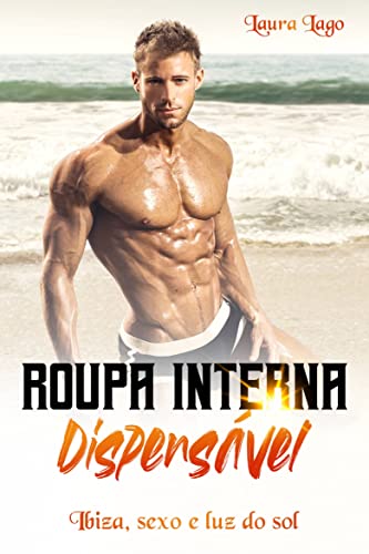 Livro PDF Roupa Íntima Dispensável: Ibiza, Sexo e Insolação