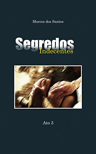 Livro PDF Segredos Indecentes – Ato 3