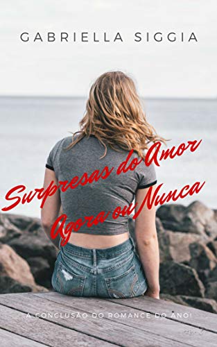 Livro PDF Surpresas do Amor: Agora ou Nunca!