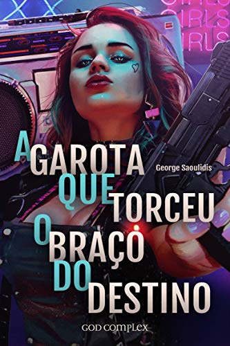 Capa do livro: A Garota Que Torceu O Braço Do Destino - Ler Online pdf